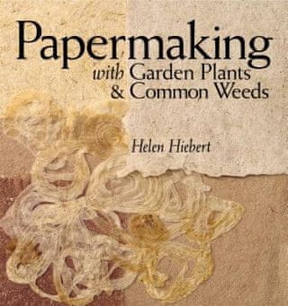 Papermaking with Garden Plants and Common Weeds