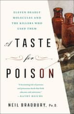 A Taste for Poison: Eleven Deadly Molecules and the Killers Who Used Them