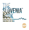 The SLOVENIA book : 1000 bucket list ideas