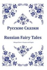 Russkie Skazki. Russian Fairy Tales. Bilingual Book in Russian and English: Dual Language Russian Folk Tales for Kids (Russian-English Edition)