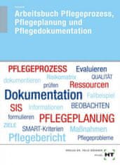 Pflegeprozess, Pflegeplanung und Pflegedokumentation - Arbeitsbuch