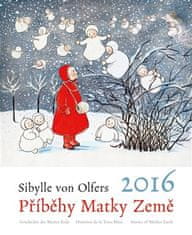 Koledar 2016 Zgodbe matere Zemlje - Sibylle von Olfers - Sibylle von Olfers