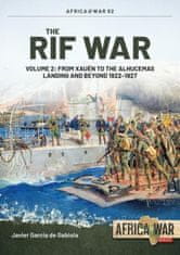 The Rif War Volume 2: From Xauen to the Alhucemas Landing, and Beyond, 1922-1927