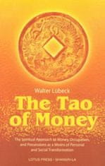 The Tao of Money: The Spiritual Approach to Money, Occupation and Possessions as a Means of Personal and Social Transformation