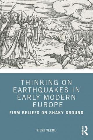 Thinking on Earthquakes in Early Modern Europe