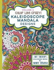 Color Like Crazy Kaleidoscope Mandala Designs Volume 4: An incredible coloring book for adults of all ages, you'll be relaxed and stress free from the