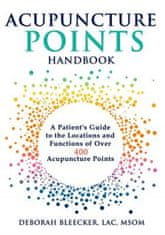 Acupuncture Points Handbook: A Patient's Guide to the Locations and Functions of over 400 Acupuncture Points