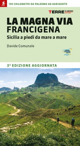 Magna via Francigena. Sicilia a piedi da mare a mare