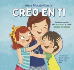 Creo En Ti: 6 Cuentos Cortos Para Ayudarnos a Tomar Buenas Decisiones / I Believe in You: 6 Short Stories to Help Them Make Good Decisions