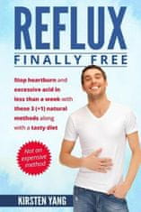 Reflux: Final Free: Stop Heartburn and Acid in Less Than a Week with These 3(+1) Natural Methods and a Tasty Diet