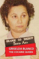 Griselda Blanco: The Cocaine Queen