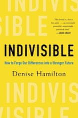 Indivisible: Practical Ways to Build an Indestructible Family, Team, Company, and Country