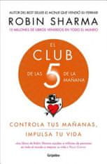 El Club de las 5 de la manana: Controla tus mananas, impulsa tu vida / 5 AM Club , The: Own Your Morning. Elevate Your Life.