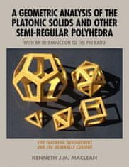 Geometric Analysis of the Platonic Solids and Other Semi-Regular Polyhedra