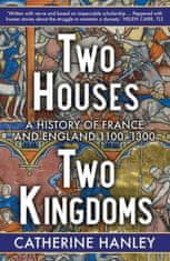 Two Houses, Two Kingdoms – A History of France and England, 1100–1300