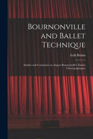 Bournonville and Ballet Technique; Studies and Comments on August Bournonville's Études Chorégraphiques