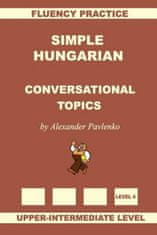 Simple Hungarian, Conversational Topics, Upper-Intermediate Level