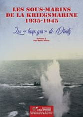 Les sous-marins de la Kriegsmarine 1935-1945. Les "loups gris" de Dönitz - Vol. 2