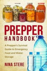 Prepper Handbook: A Prepper's Survival Guide to Emergency Food and Water Storage