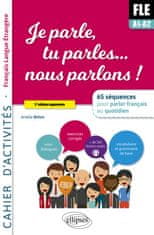 Je parle, tu parles,… nous parlons ! FLE Cahier d'activités.