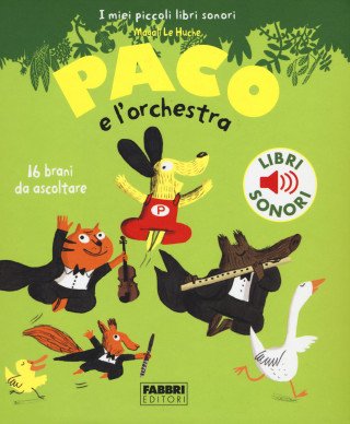 Paco e l'orchestra. I miei piccoli libri sonori