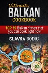 Ultimate Balkan Cookbook: Top 35 Balkan Dishes That You Can Cook Right Now