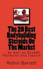The 20 Best Bodybuilding Steroids On The Market: as well as Growth Hormone and Insulin