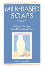 Milk Based Soaps-Making Nat. Skin Soap
