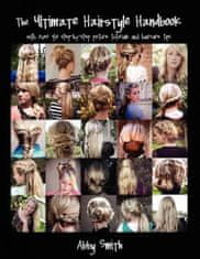 The Ultimate Hairstyle Handbook: with over 40 step-by-step picture tutorials and haircare tips