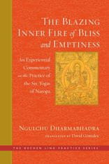 The Blazing Inner Fire of Bliss and Emptiness: An Experiential Commentary on the Practice of the Six Yogas of Naropa