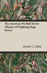 American Pit Bull Terrier (History Of Fighting Dogs Series)