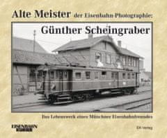 Alte Meister der Eisenbahn-Photographie: Günther Scheingraber