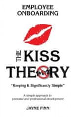 The KISS Theory of Employee Onboarding: Keep It Strategically Simple "A simple approach to personal and professional development."