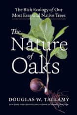 Nature of Oaks: The Rich Ecology of Our Most Essential Native Trees