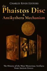 The Phaistos Disc and Antikythera Mechanism: The History of the Most Mysterious Artifacts from Ancient Greece