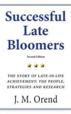 Successful Late Bloomers, Second Edition: The Story of Late-in-life achievement - The People, Strategies And Research