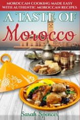 A Taste of Morocco: Moroccan Cooking Made Easy with Authentic Moroccan Recipes ***Black and White Edition***