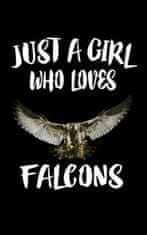 Just A Girl Who Loves Falcons: Animal Nature Collection