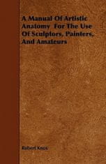 A Manual Of Artistic Anatomy For The Use Of Sculptors, Painters, And Amateurs