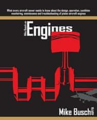 Mike Busch on Engines: What every aircraft owner needs to know about the design, operation, condition monitoring, maintenance and troubleshoo