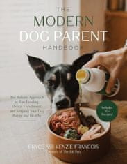 The Holistic Dog Parent Handbook: Easy, Healthy Recipes and Lifestyle Changes to Enrich and Extend Your Pet's Life