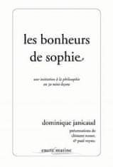 Les Bonheurs de Sophie: Une Initiation a la Philosophie En 30 Mini-Lecons