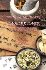 Chinese Medicine in Cancer Care: Herbs-Acupuncture-Qi gong-Nutrition-Prevention