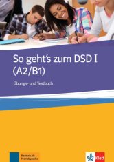 So geht's zum DSD I (A2/B1), Übungs- und Testbuch