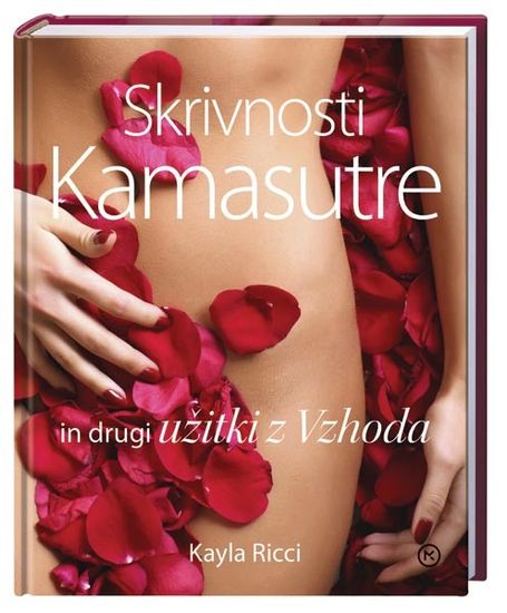 Skrivnosti Kamasutre in drugi užitki z Vzhoda, Kayla Ricci (trda, 2013)