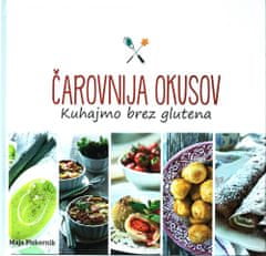 Maja Piskernik: Čarovnija okusov kuhajmo brez glutena