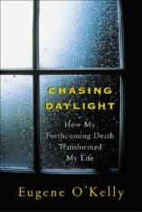 Chasing Daylight: How My Forthcoming Death Transformed My Life