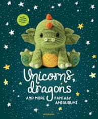 Unicorns, Dragons and More Fantasy Amigurumi, Volume 1