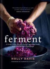 Ferment: A Guide to the Ancient Art of Culturing Foods, from Kombucha to Sourdough (Fermented Foods Cookbooks, Food Preservation, Fermenting Recipes)