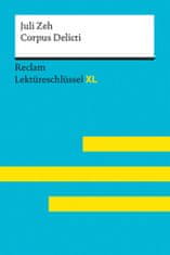 Corpus Delicti von Juli Zeh: Lektüreschlüssel mit Inhaltsangabe, Interpretation, Prüfungsaufgaben mit Lösungen, Lernglossar. (Reclam Lektüreschlüssel